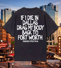 IF I DIE IN DALLAS DRAG MY BODY BACK TO THE FUNK